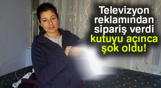 Televizyon reklamından sipariş verdi, kutuyu açınca şok oldu