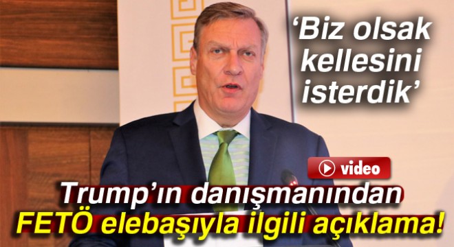 Trump'ın danışmanından FETÖ elebaşıyla ilgili açıklama!