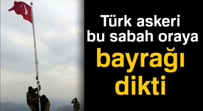 Türk askeri Kuzey Irak'taki Kokozer Dağı'na bayrak dikti