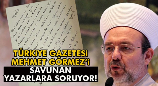 Türkiye Gazetesi Mehmet Görmez'i savunan yazarlara soruyor