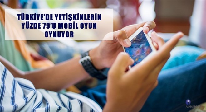 Türkiye'de yetişkinlerin yüzde 79'u mobil oyun oynuyor