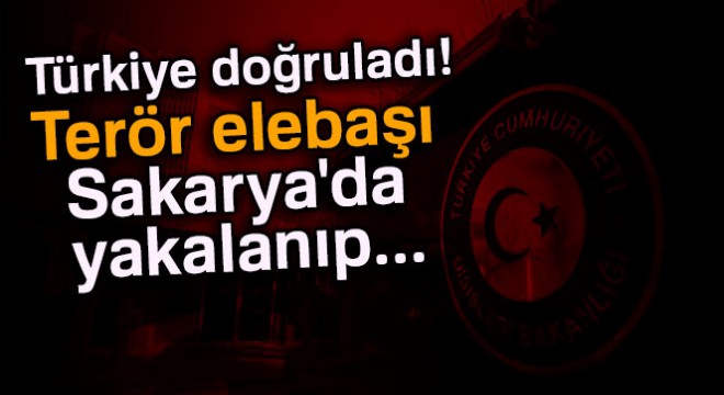 Türkiye doğruladı! Terör elebaşı Sakarya'da yakalanıp...