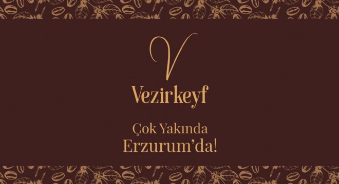 Vezirkeyf Çok Yakında Erzurum'da!