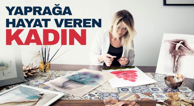 Yaprağa Hayat Veren Kadın
