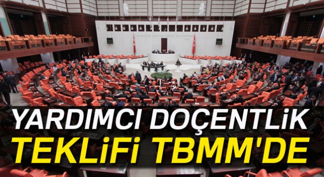 Yardımcı doçentlik teklifi TBMM'de