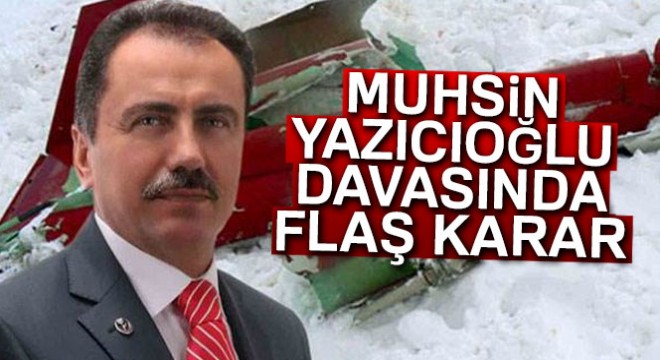 Yargıtay'dan son dakika Muhsin Yazıcıoğlu kararı