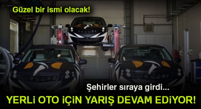 Yerli oto için kıyasıya yarış devam ediyor