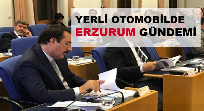 Yerli otomobilde Erzurum gündemi