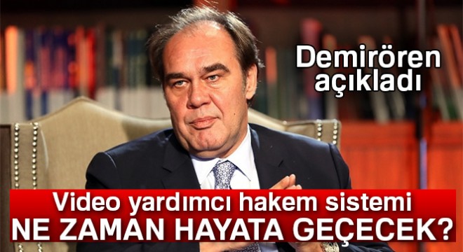 Yıldırım Demirören: 'Video Yardımcı Hakem Sistemi'ne Ocak'ta geçiyoruz'