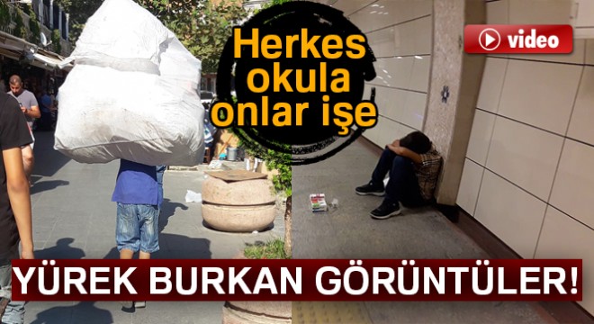 Yürek burkan görüntüler! Herkes okula onlar işe