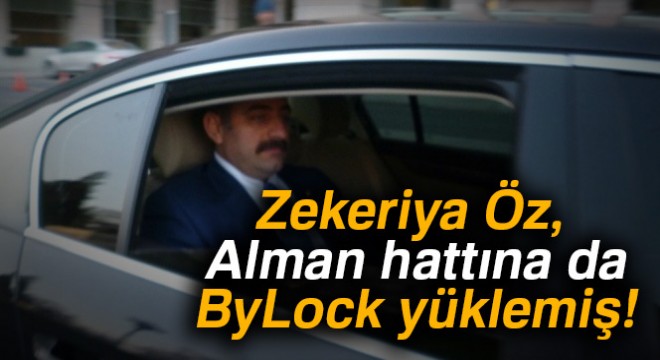 Zekeriya Öz, Alman hattına da ByLock yüklemiş