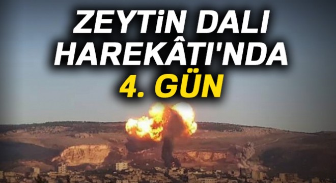 Zeytin Dalı Harekâtı'nda 4. gün
